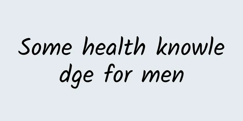 Some health knowledge for men