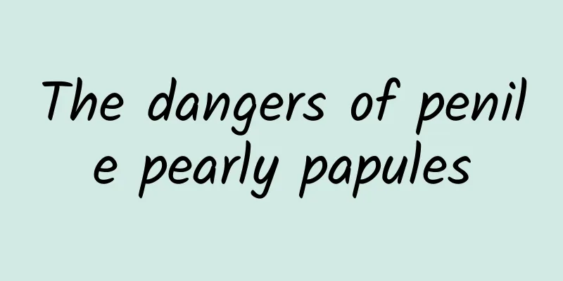 The dangers of penile pearly papules