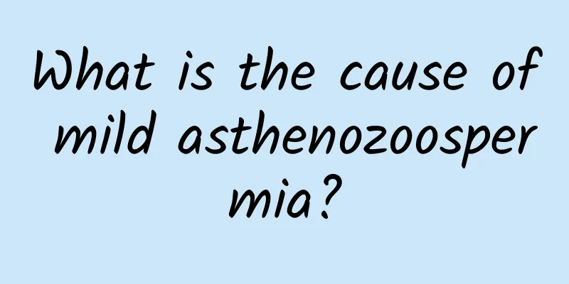 What is the cause of mild asthenozoospermia?