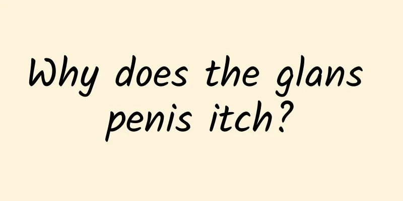Why does the glans penis itch?