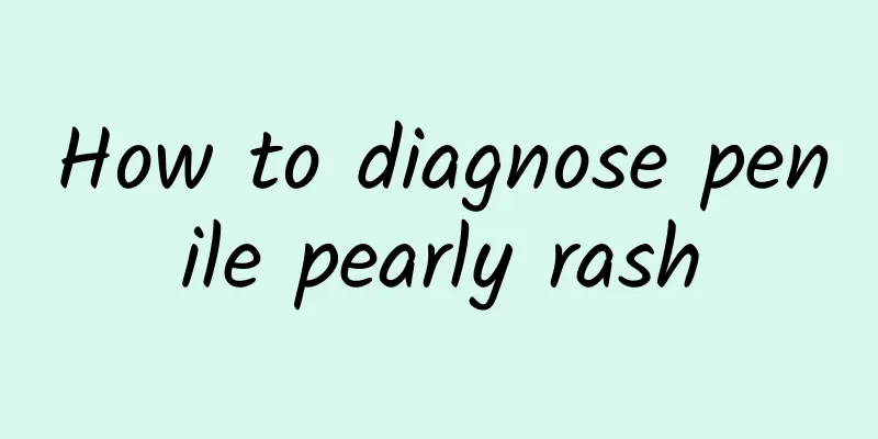 How to diagnose penile pearly rash