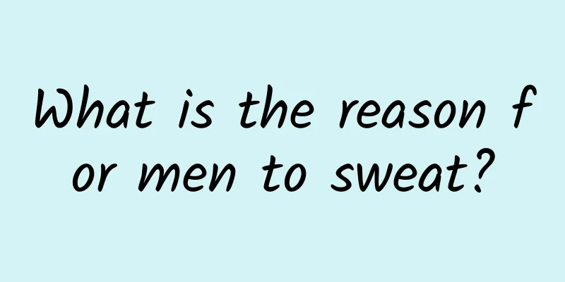 What is the reason for men to sweat?