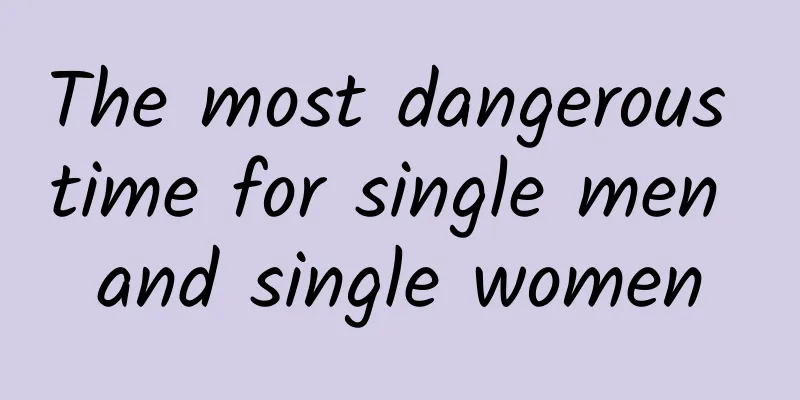 The most dangerous time for single men and single women