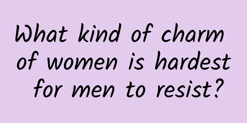 What kind of charm of women is hardest for men to resist?