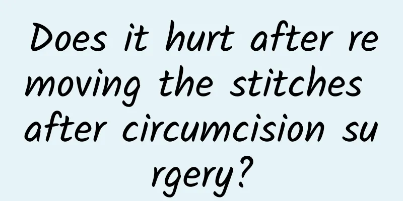 Does it hurt after removing the stitches after circumcision surgery?