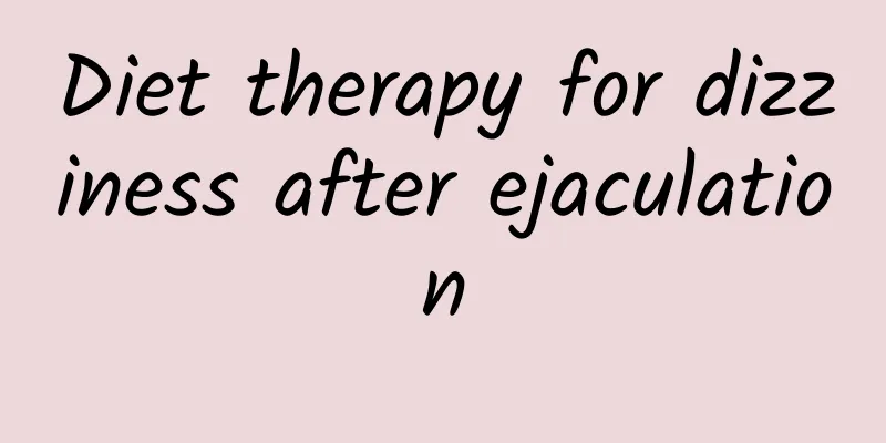 Diet therapy for dizziness after ejaculation