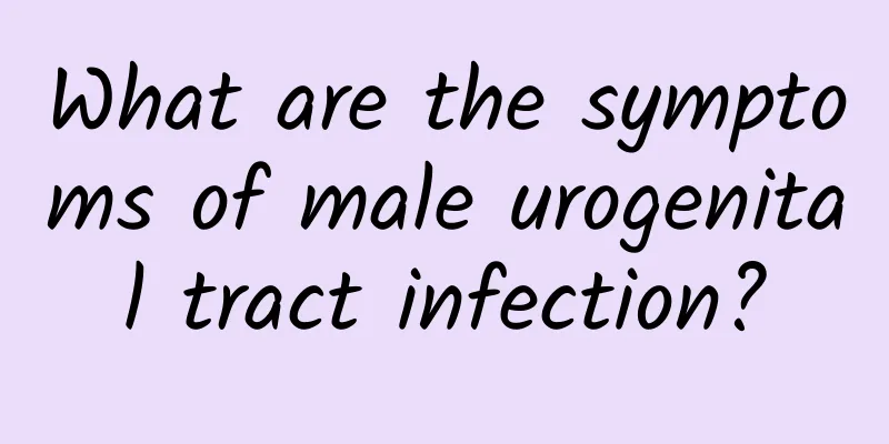 What are the symptoms of male urogenital tract infection?