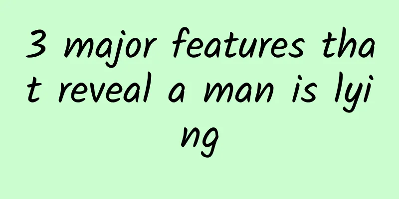 3 major features that reveal a man is lying