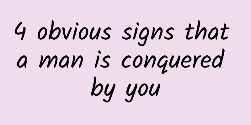 4 obvious signs that a man is conquered by you