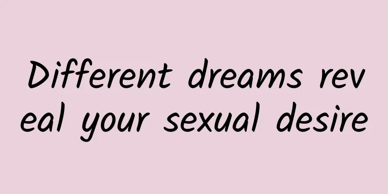 Different dreams reveal your sexual desire
