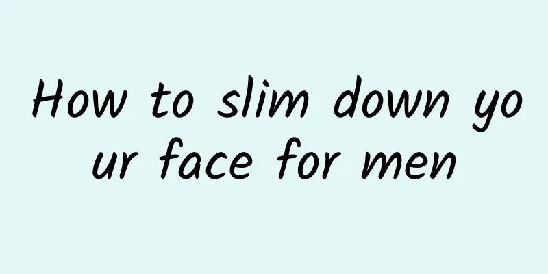 How to slim down your face for men