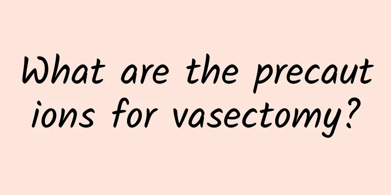What are the precautions for vasectomy?