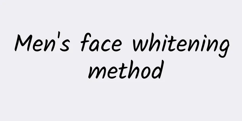 Men's face whitening method