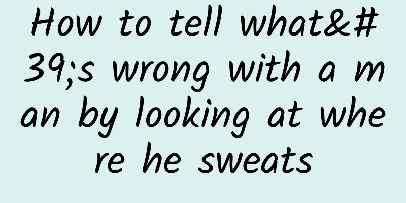 How to tell what's wrong with a man by looking at where he sweats