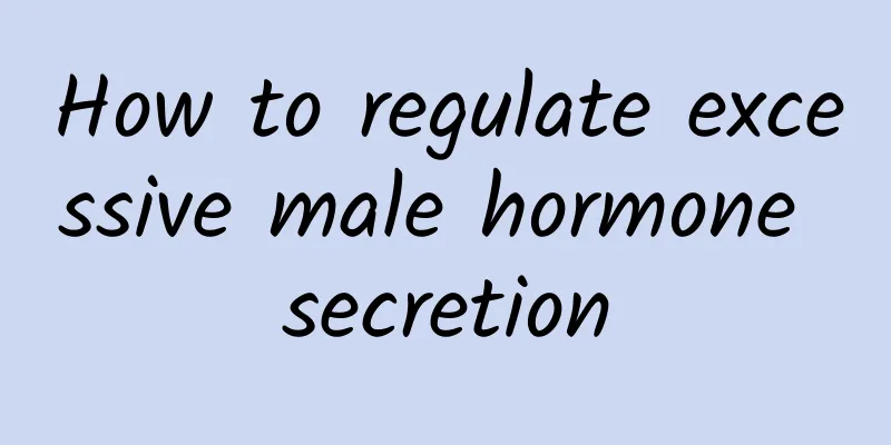How to regulate excessive male hormone secretion