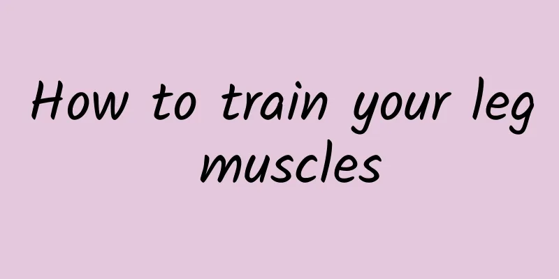 How to train your leg muscles