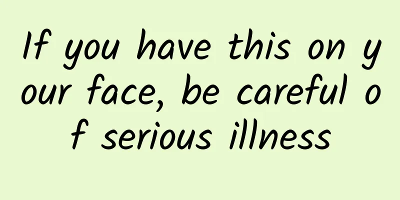 If you have this on your face, be careful of serious illness