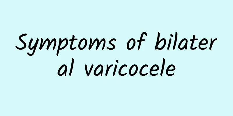 Symptoms of bilateral varicocele