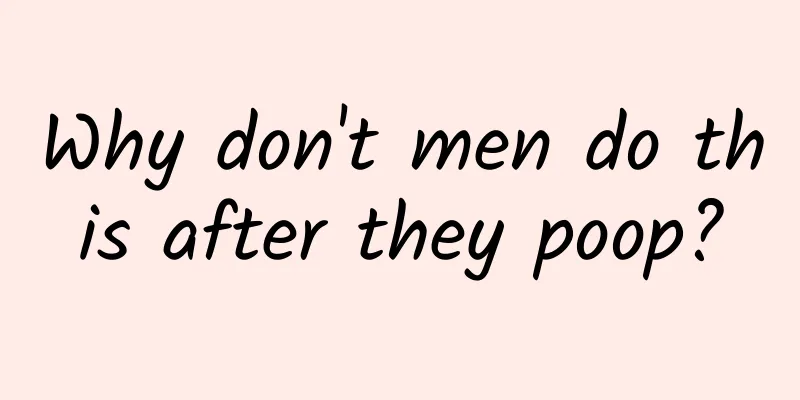 Why don't men do this after they poop?