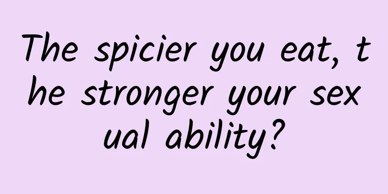 The spicier you eat, the stronger your sexual ability?