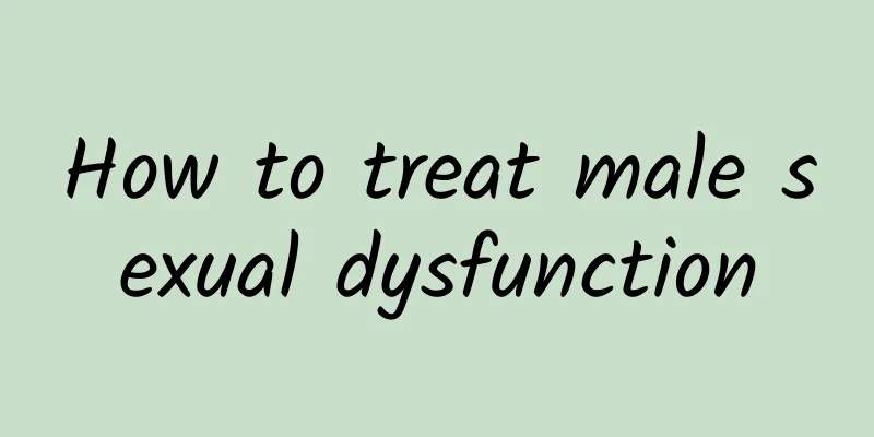 How to treat male sexual dysfunction