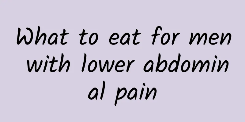 What to eat for men with lower abdominal pain