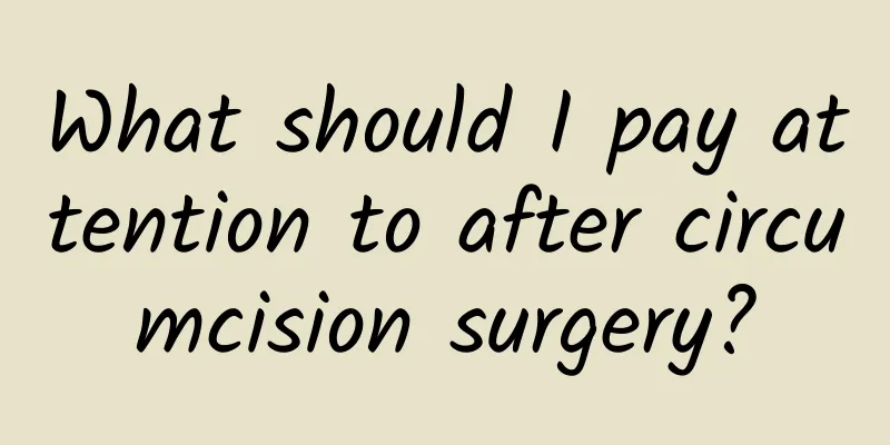 What should I pay attention to after circumcision surgery?