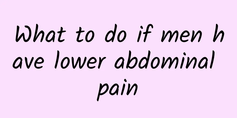 What to do if men have lower abdominal pain