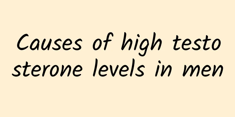 Causes of high testosterone levels in men