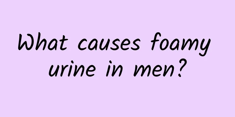 What causes foamy urine in men?