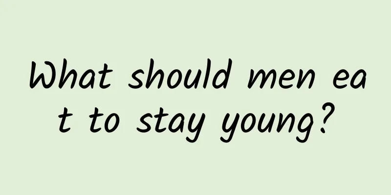 What should men eat to stay young?
