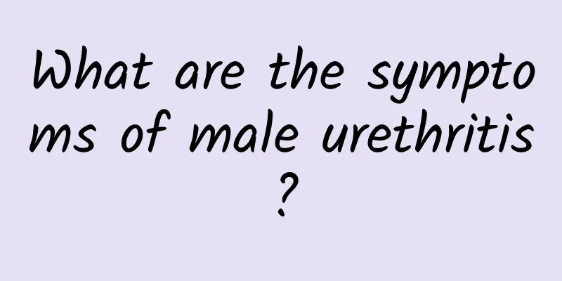What are the symptoms of male urethritis?
