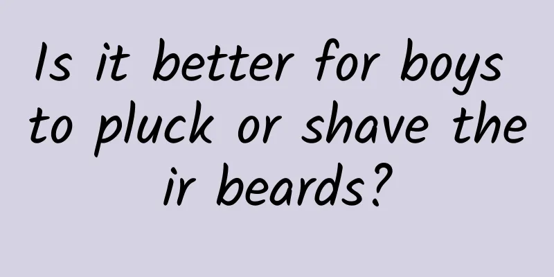 Is it better for boys to pluck or shave their beards?