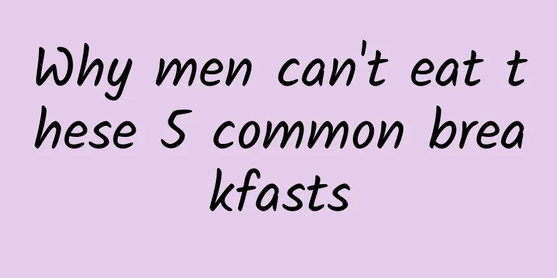 Why men can't eat these 5 common breakfasts