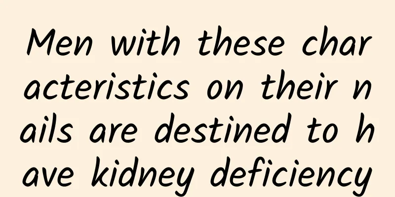 Men with these characteristics on their nails are destined to have kidney deficiency