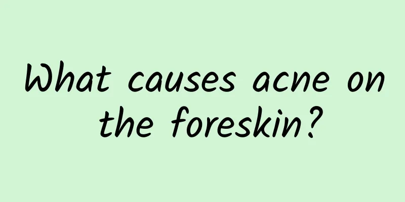 What causes acne on the foreskin?