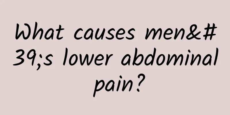 What causes men's lower abdominal pain?
