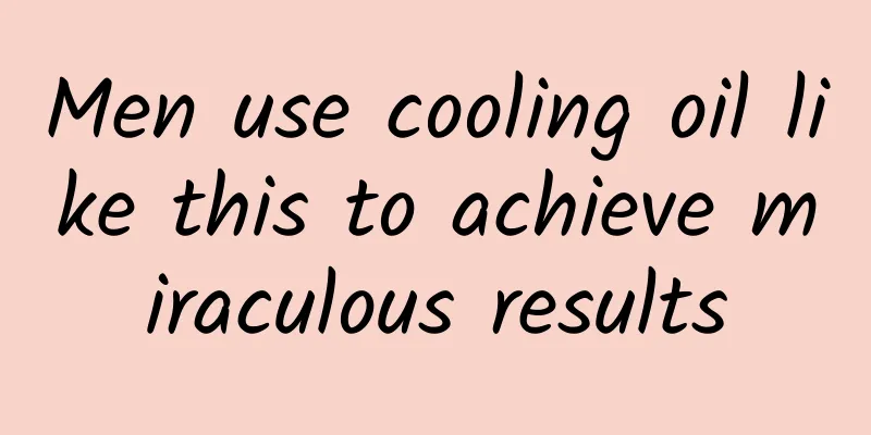 Men use cooling oil like this to achieve miraculous results