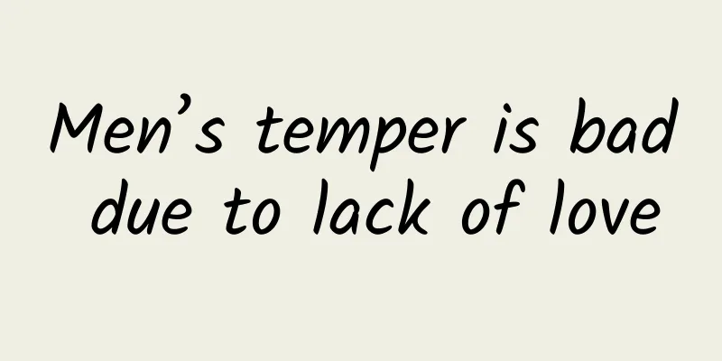 Men’s temper is bad due to lack of love