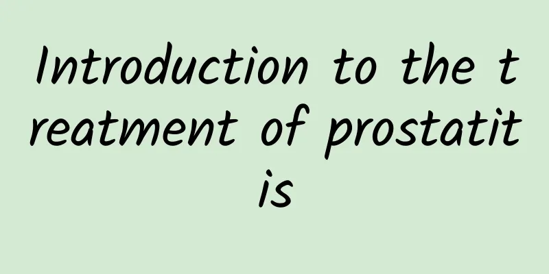 Introduction to the treatment of prostatitis