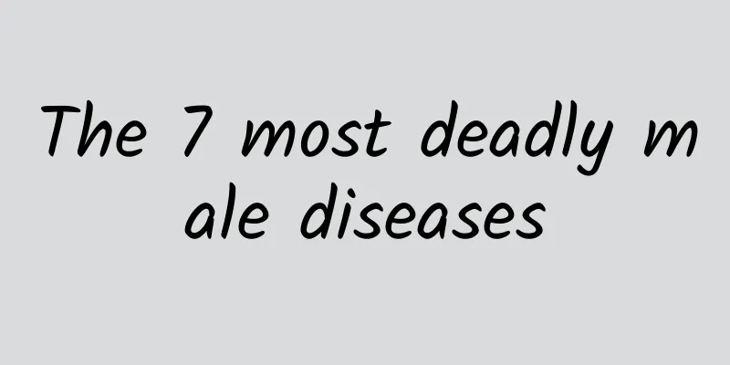 The 7 most deadly male diseases