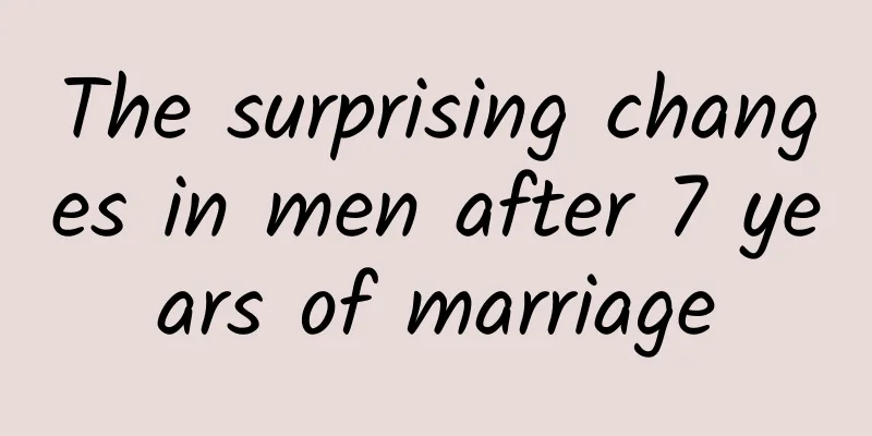The surprising changes in men after 7 years of marriage