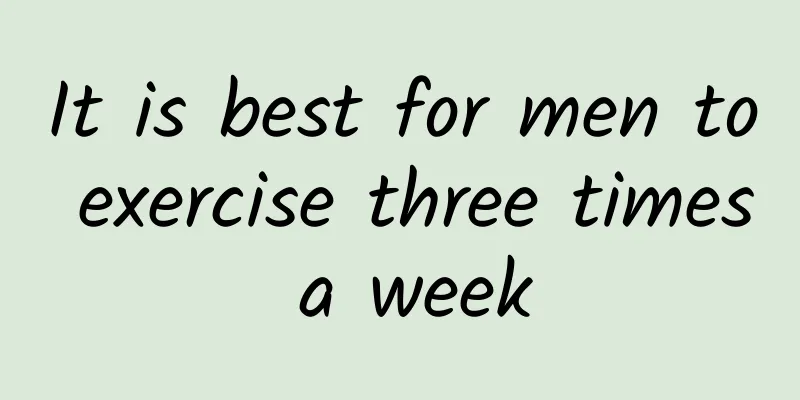 It is best for men to exercise three times a week