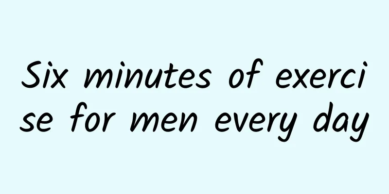 Six minutes of exercise for men every day