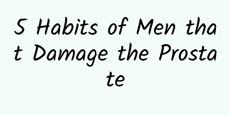 5 Habits of Men that Damage the Prostate
