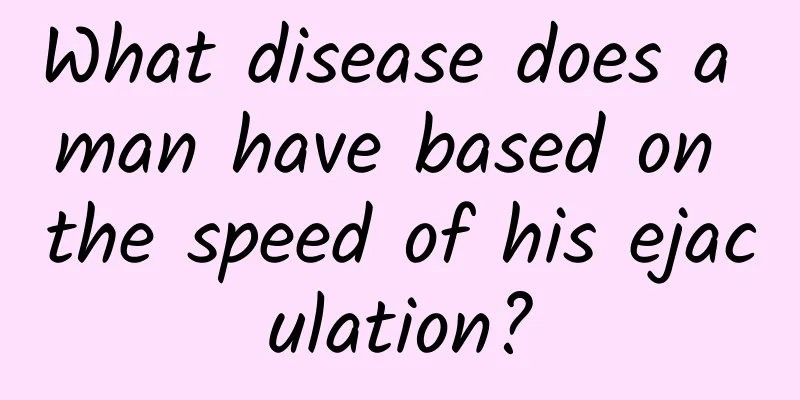 What disease does a man have based on the speed of his ejaculation?
