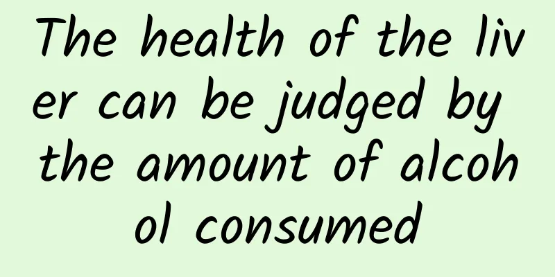 The health of the liver can be judged by the amount of alcohol consumed