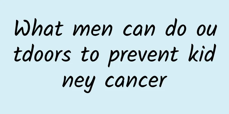 What men can do outdoors to prevent kidney cancer