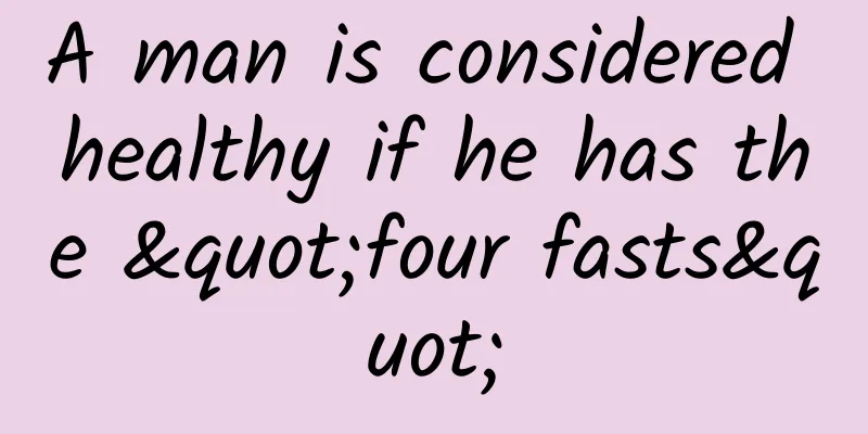A man is considered healthy if he has the "four fasts"