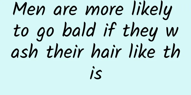 Men are more likely to go bald if they wash their hair like this
